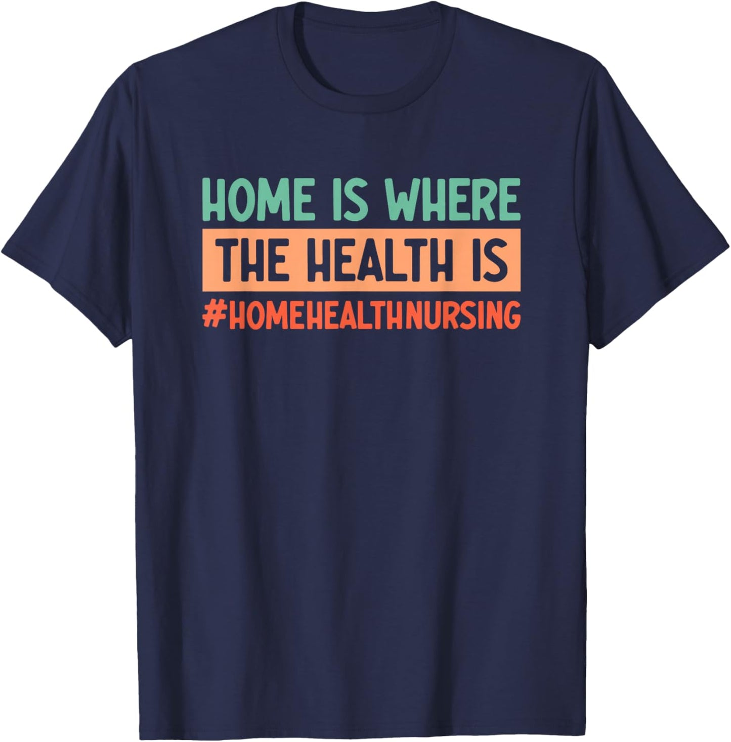 Home Health Nursing Home Care Registered Home Health Nurse T-Shirt - T-Shirt | Navy