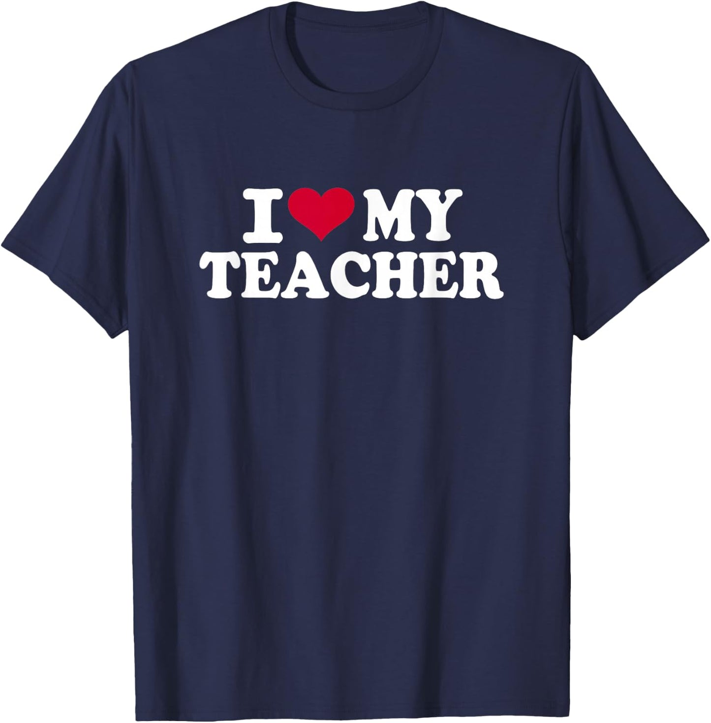 I Love My Teacher T-Shirt - T-Shirt | Navy