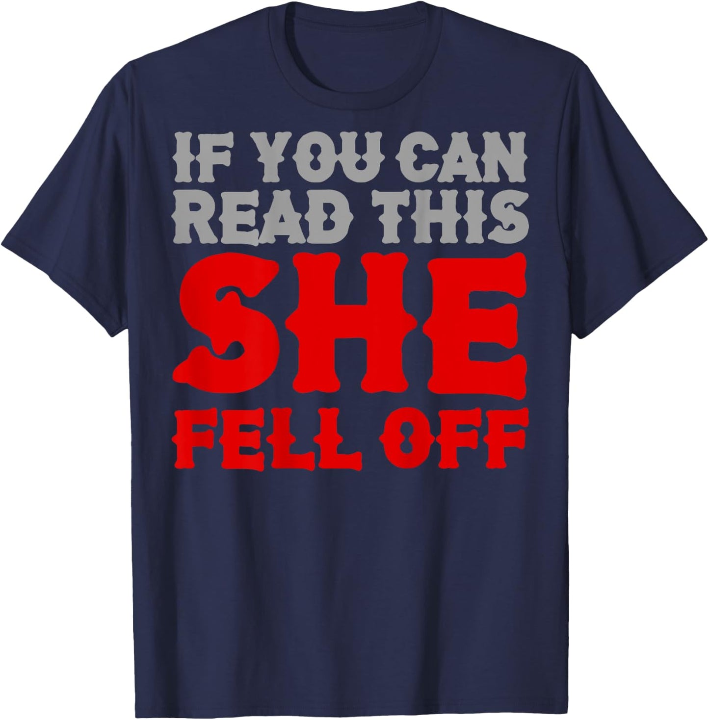 Funny If You Can Read This She Fell Off Biker Motorcycle T-Shirt - T-Shirt | Navy