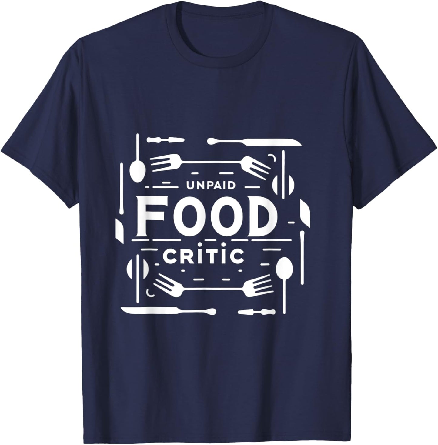 Unpaid Food Critic T-Shirt - T-Shirt | Navy
