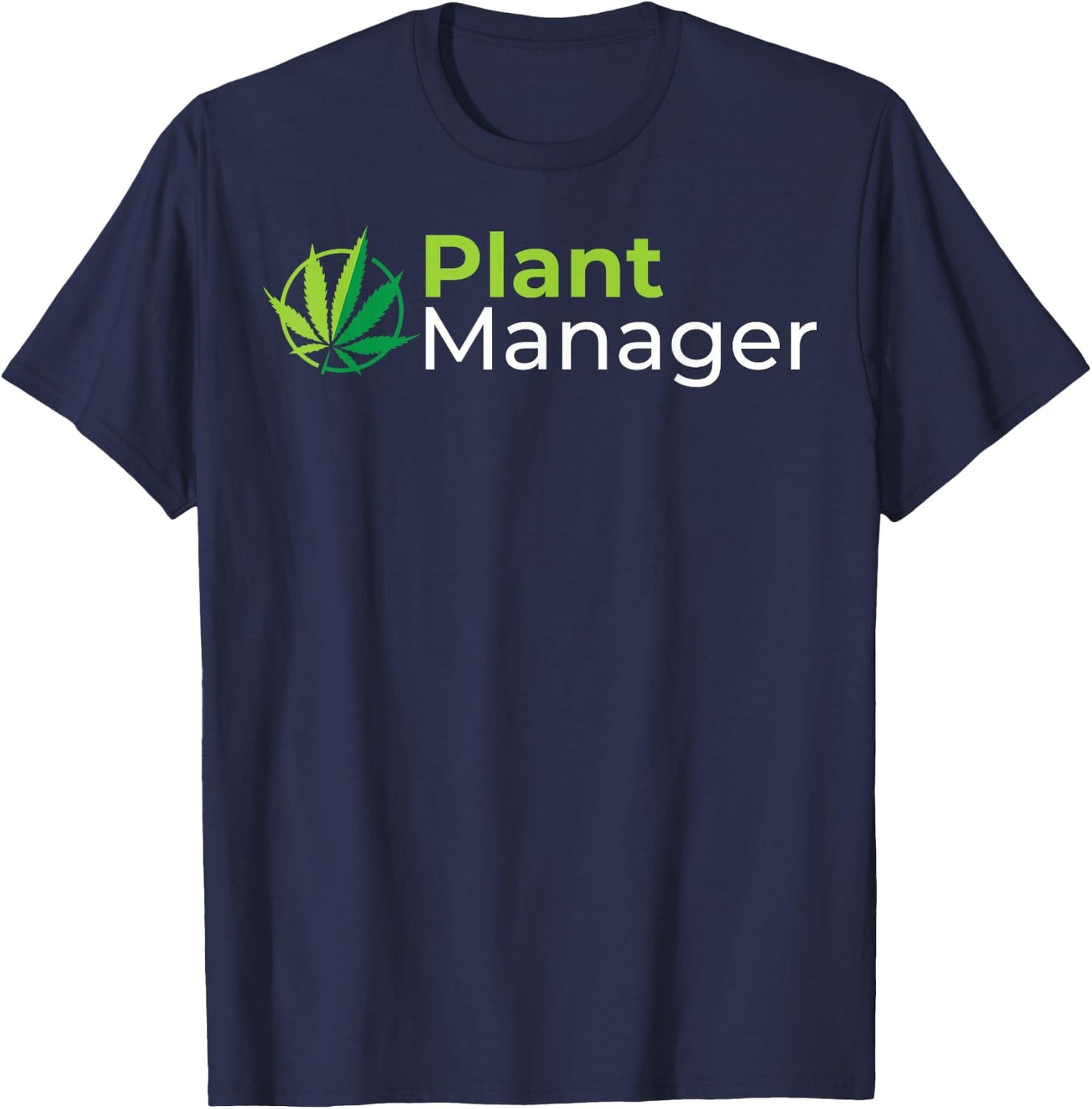 Plant Manager 420 Weed Cannabis Marijuana Stoner Gift T-Shirt - T-Shirt | Navy