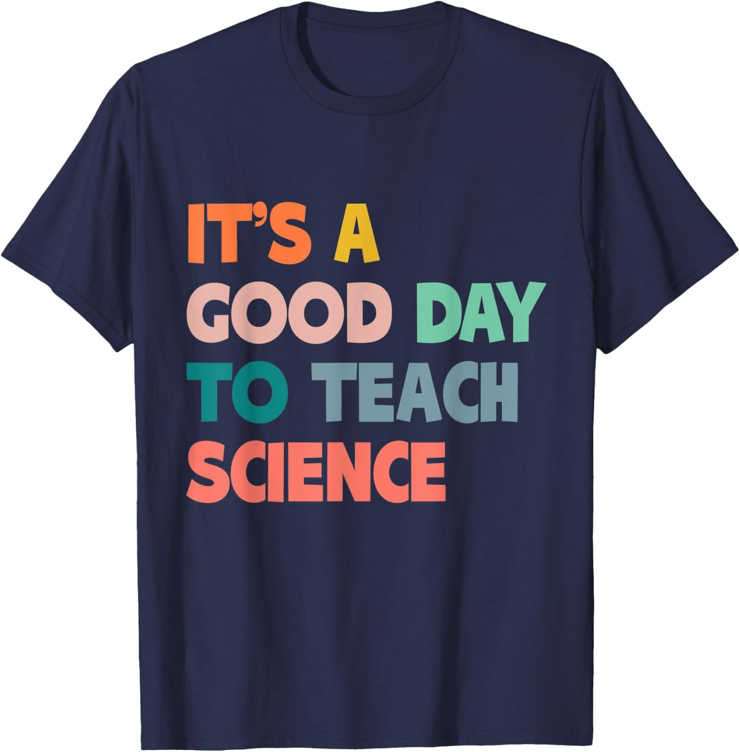 Science Teacher Gifts Its A Good Day To Teach Science Earth Men Women Kids T-Shirt - T-Shirt | Navy