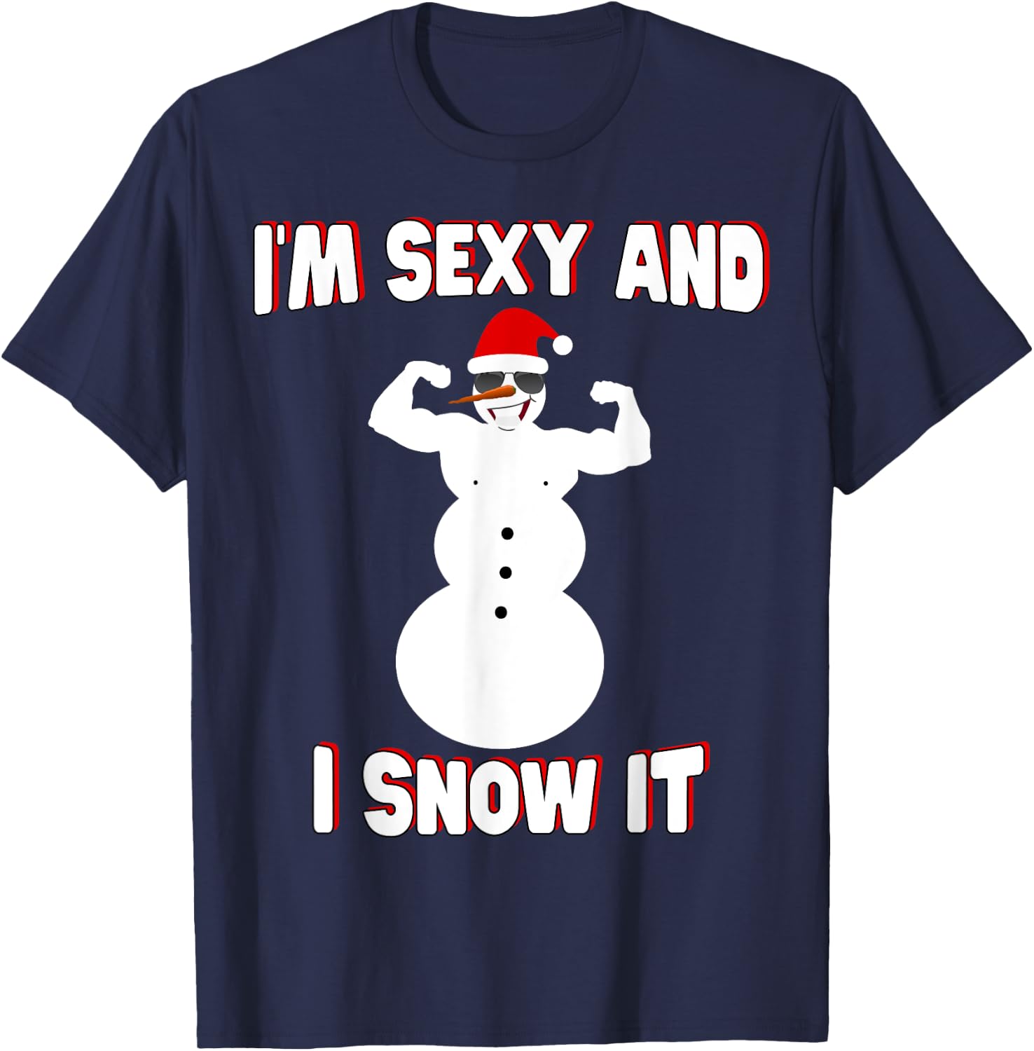 I'm Sexy And I Snow It Comedy Snowman Xmas Santa Hat T-Shirt - T-Shirt | Navy