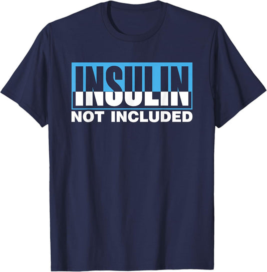 Insulin Not Included Diabetic Type Patient Diabetes T-Shirt - T-Shirt | Navy