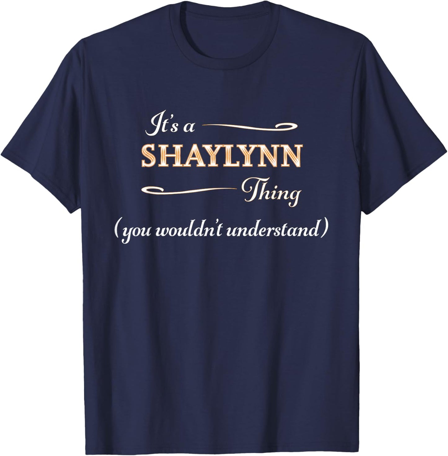 It's a SHAYLYNN Thing, You Wouldn't Understand | Name Gift T-Shirt - T-Shirt | Navy