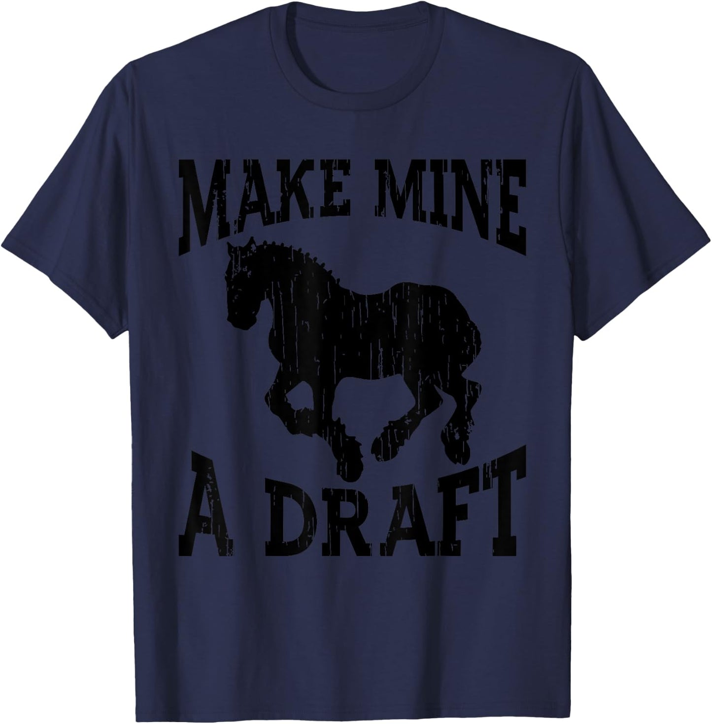 Funny Draft Horse Gift Women Cool Make Mine A Draft T-Shirt - T-Shirt | Navy