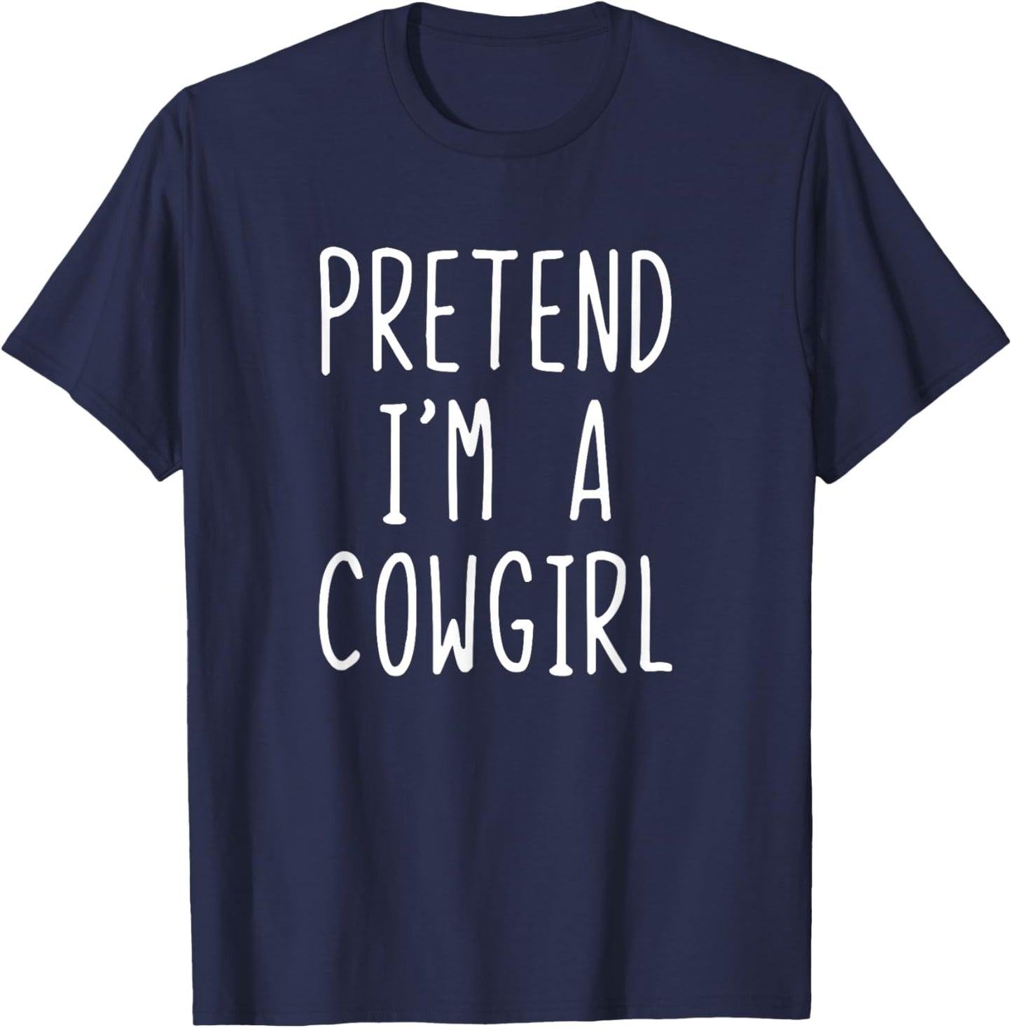 Pretend I'm A Cowgirl Costume Halloween Lazy Kids Cow-girl T-Shirt - T-Shirt | Navy