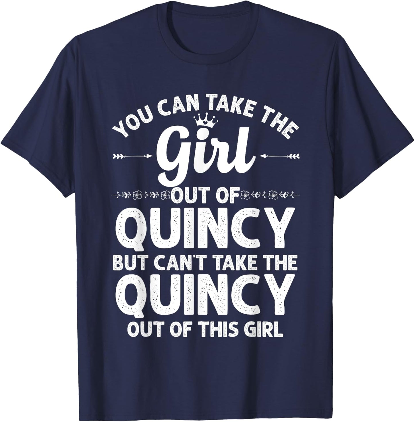 Girl Out Of QUINCY IL ILLINOIS Gift Funny Home Roots USA T-Shirt - T-Shirt | Navy