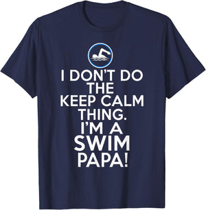 Loud Swim Papa - I Don't Keep Calm Swim Papa T-Shirt - T-Shirt | Navy