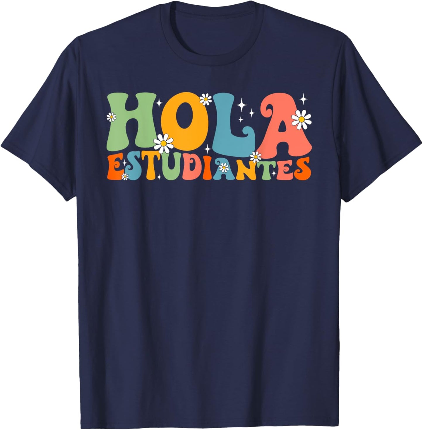 Hola Estudiantes Maestra Back to School Spanish Teacher Men Women Girls Kids T-Shirt - T-Shirt | Navy