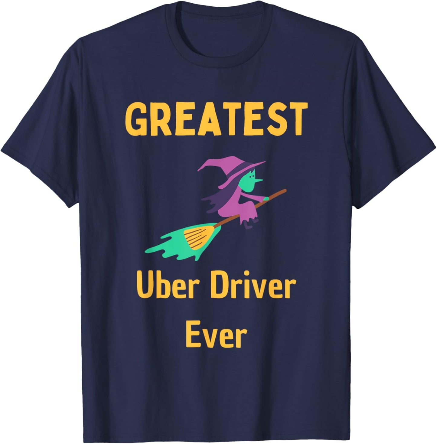 Greatest Uber Driver Ever Uber Driver Funny T-Shirt - T-Shirt | Navy
