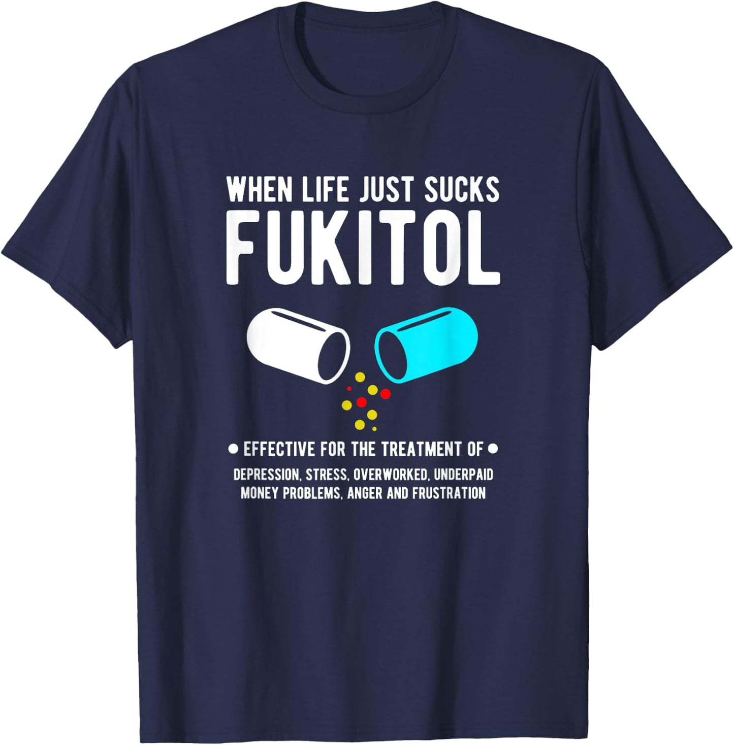 When Life just sucks - Fukitol T-Shirt - T-Shirt | Navy