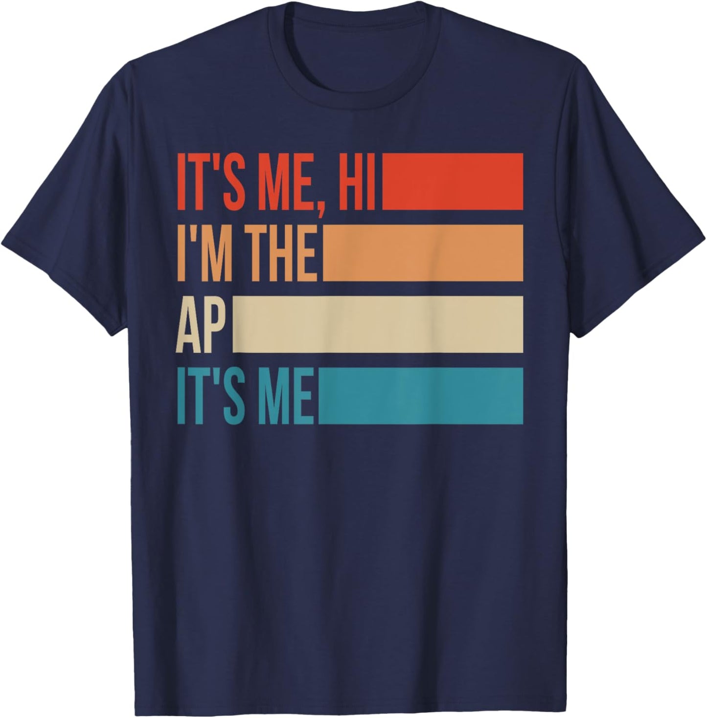 Assistant Principal Shirt It's Me Hi I'm The Ap It's Me T-Shirt - T-Shirt | Navy