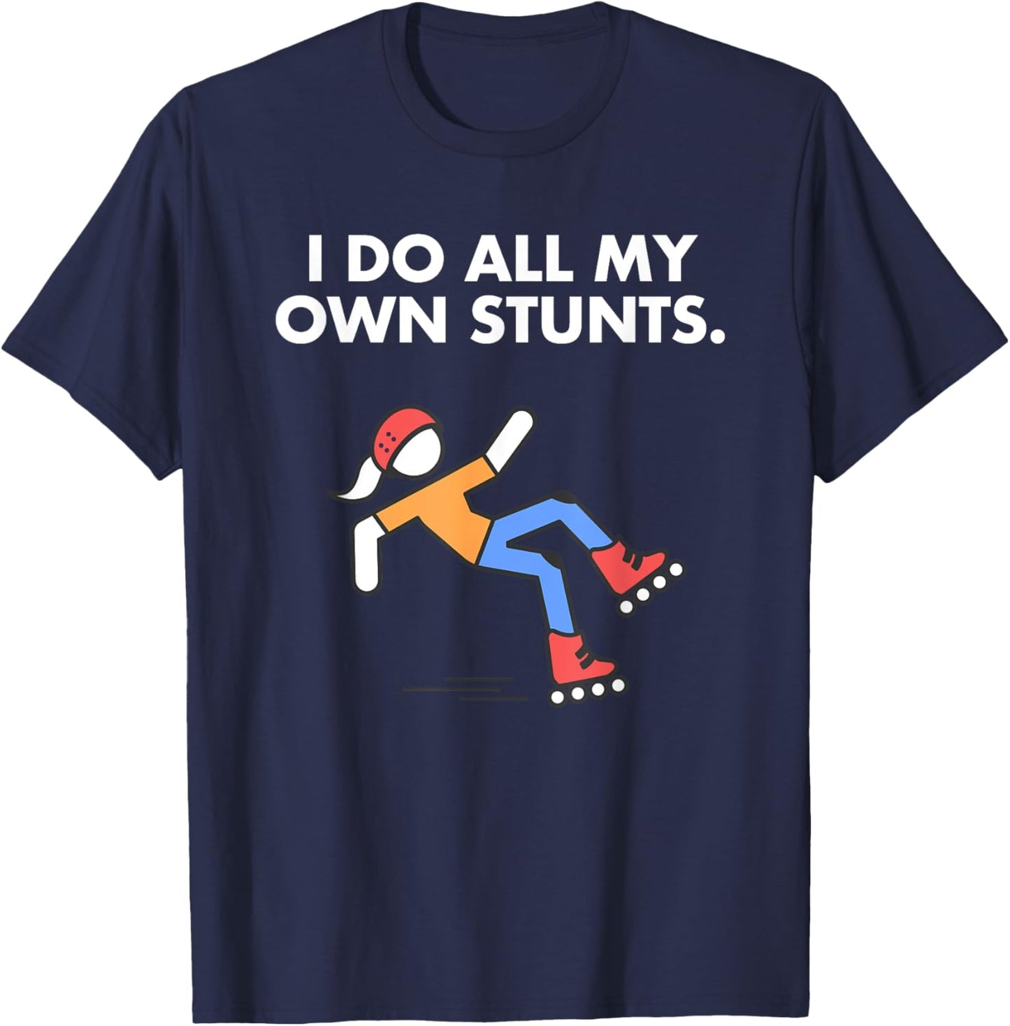Get Well Funny Roller Skating Accident I do my own stunts T-Shirt - T-Shirt | Navy