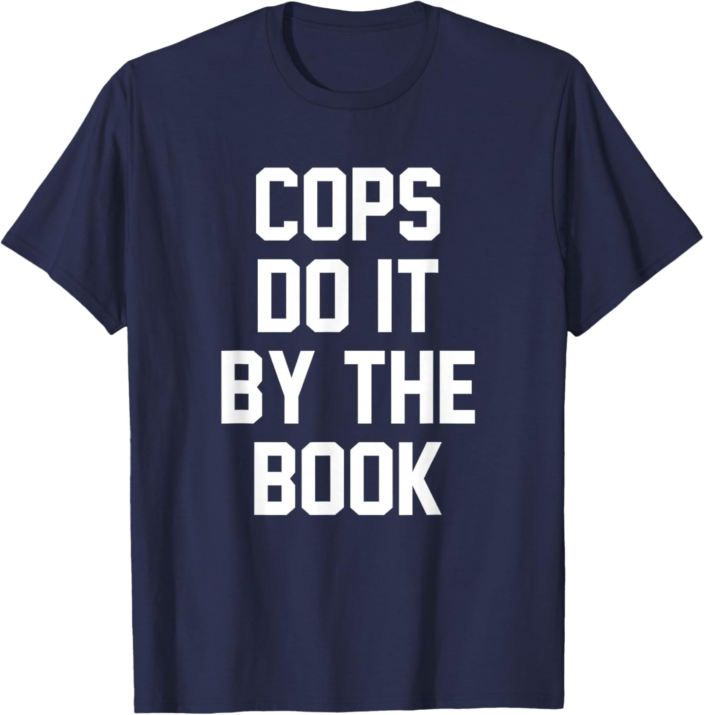 Cops Do It By The Book T-Shirt - T-Shirt | Navy
