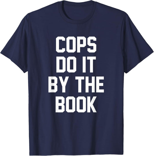 Cops Do It By The Book T-Shirt - T-Shirt | Navy