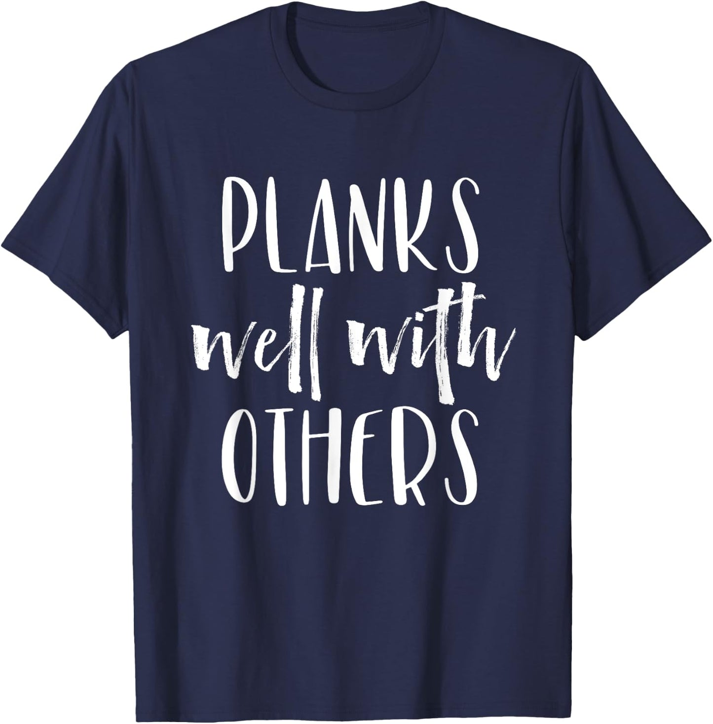 Planks Well with Others - Funny Barre shirts workout clothes T-Shirt - T-Shirt | Navy