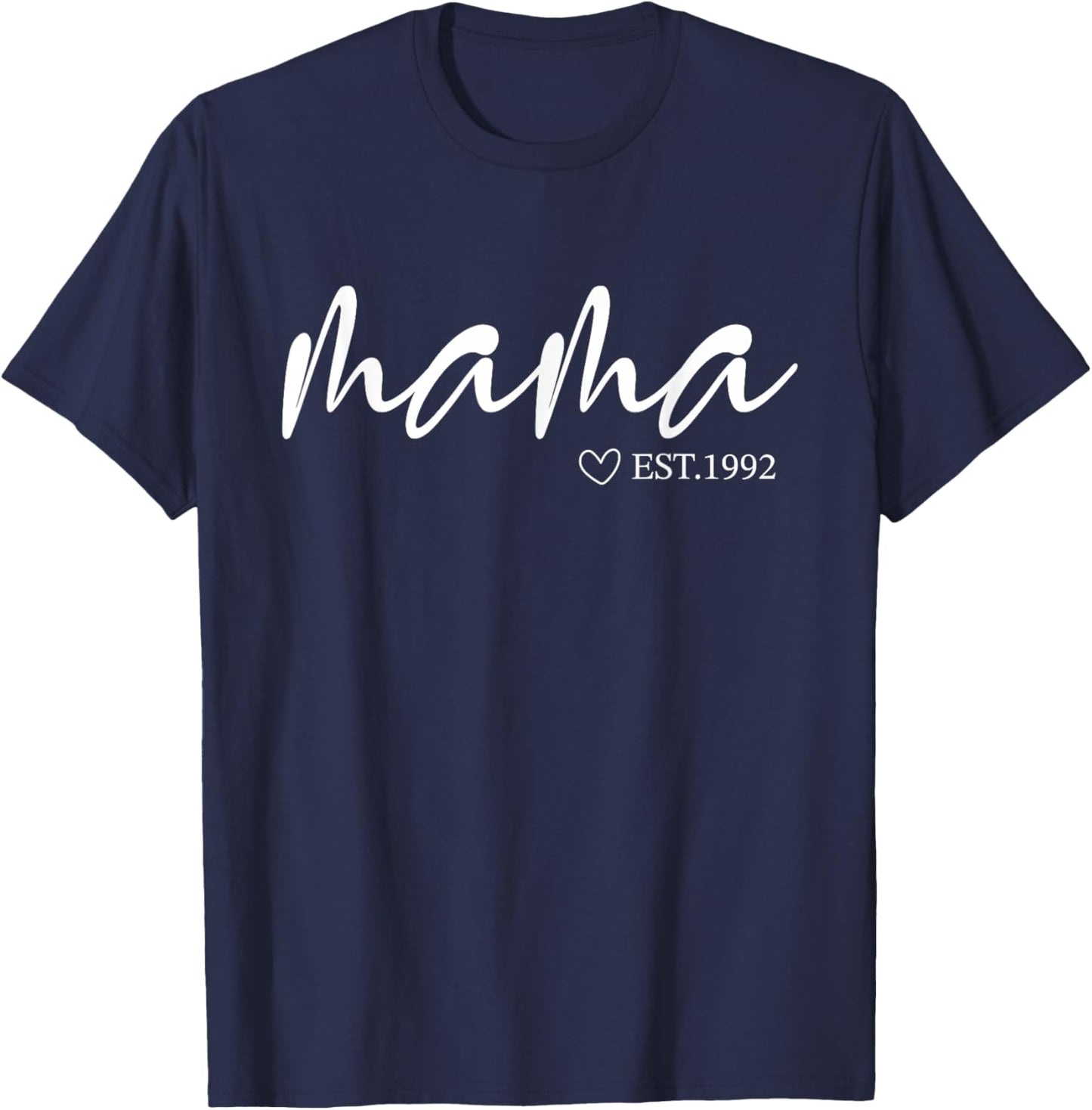 Mama Est 1992 Mothers Day | Birthday Clothing For Mom T-Shirt - T-Shirt | Navy
