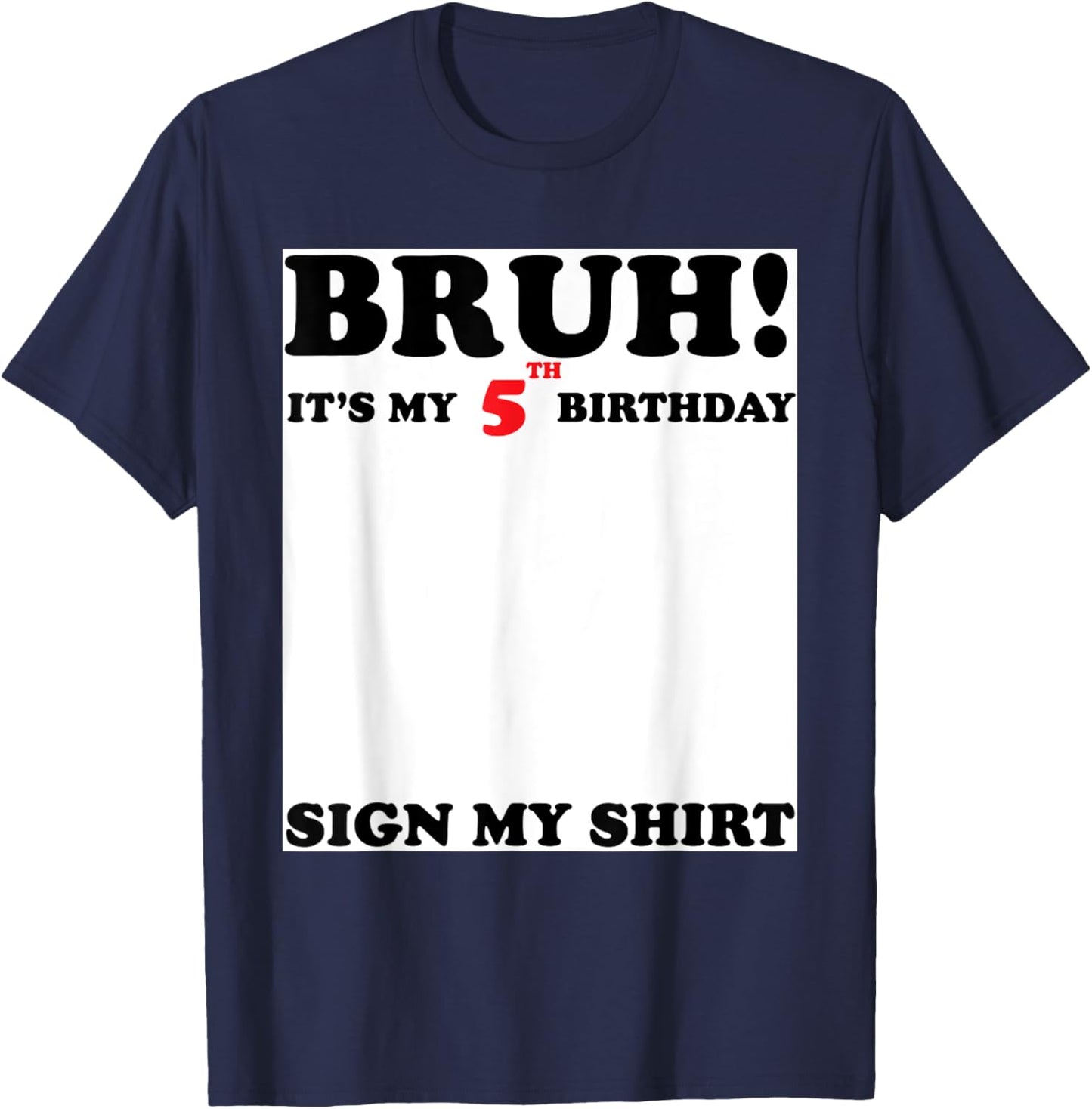 Bruh It's My 5th Sign My Shirt 5 Years Old Birthday T-Shirt - T-Shirt | Navy