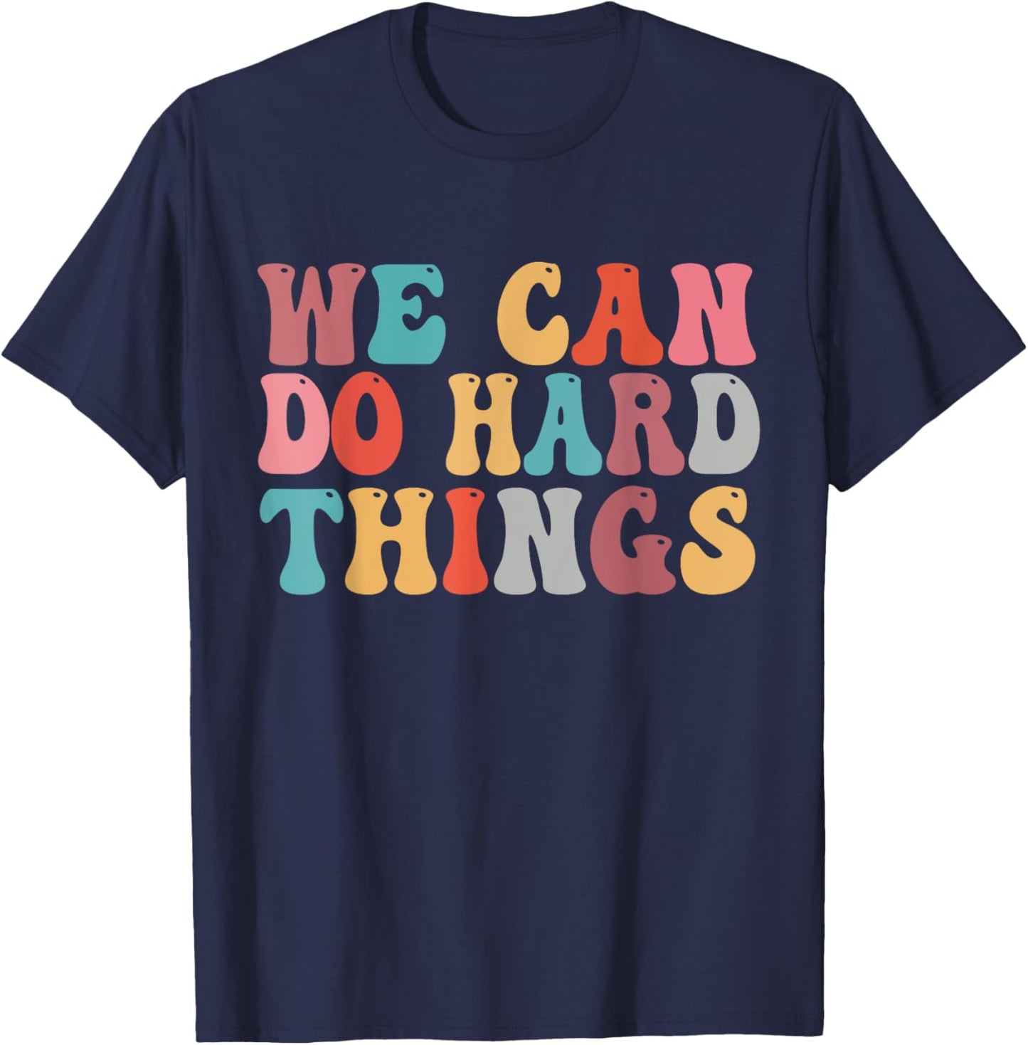 We Can Do Hard Things Groovy Retro Motivational Quote T-Shirt - T-Shirt | Navy