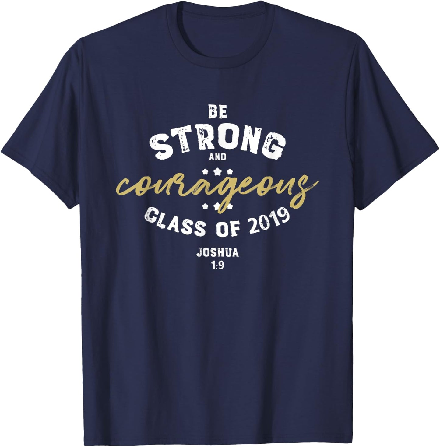 Joshua Verse 1 9 T Shirt Strong Christian Graduation Gift T-Shirt - T-Shirt | Navy