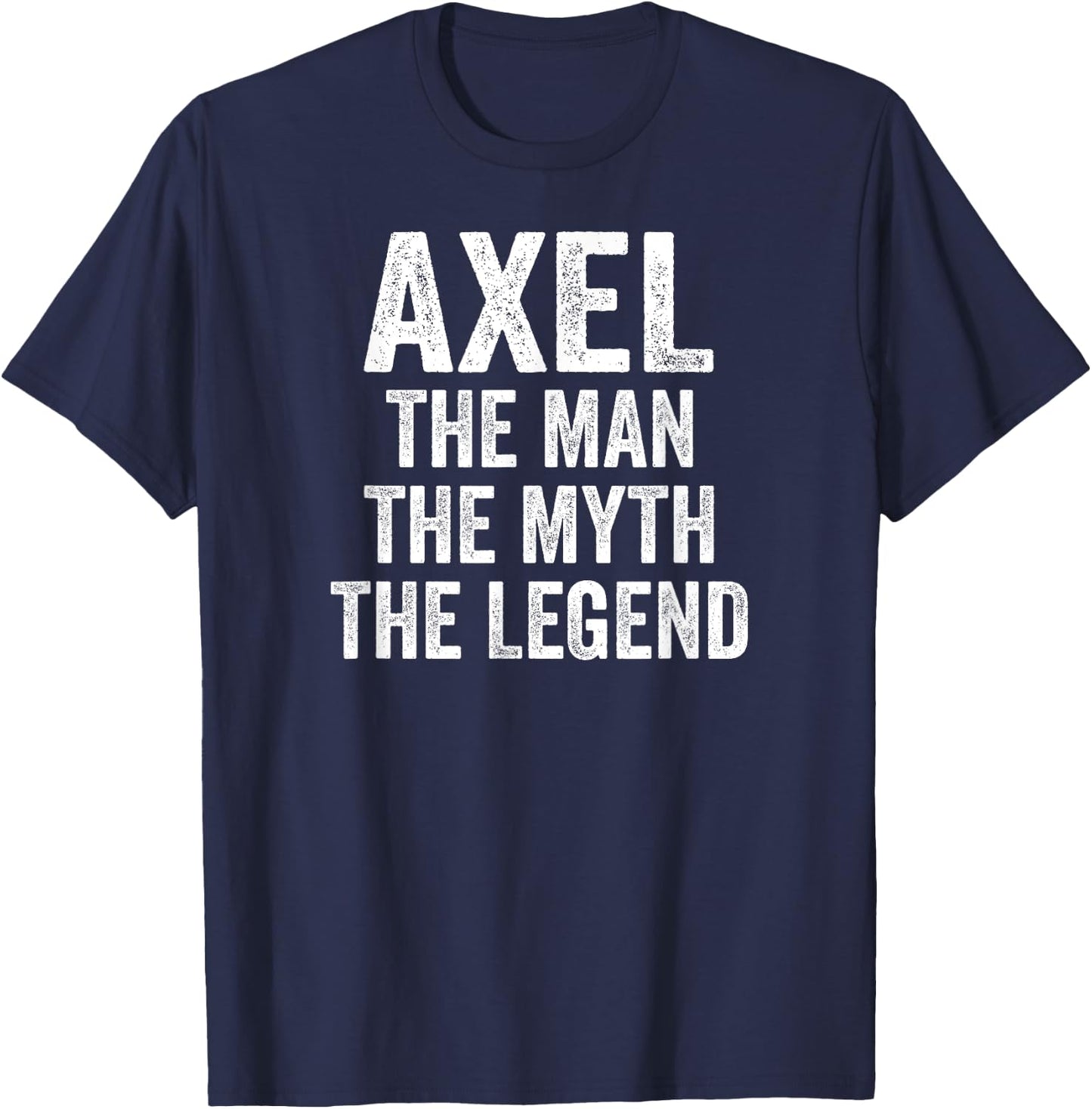 Axel The Man The Myth The Legend Shirt First Name Axel T-Shirt - T-Shirt | Navy