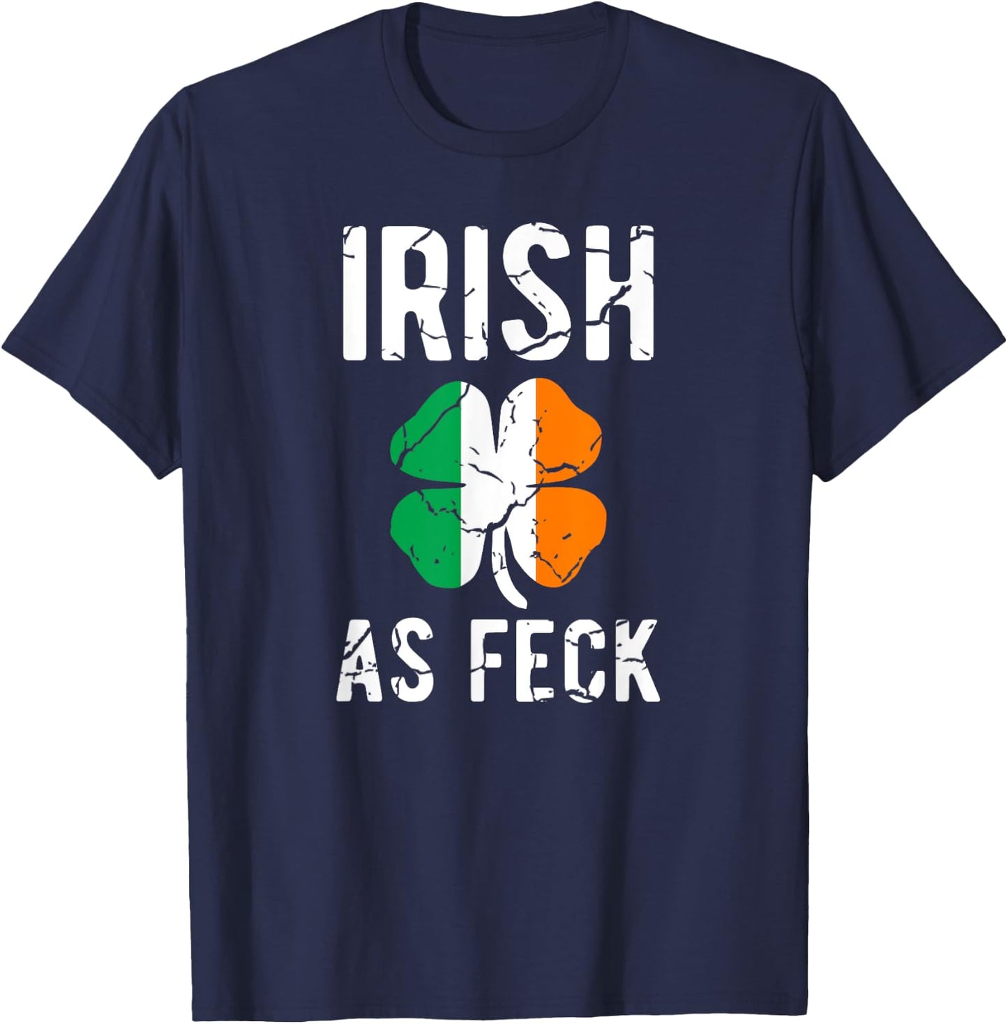 Funny St Patrick's Day Irish As Feck - Irish AF Drinking T-Shirt - T-Shirt | Navy