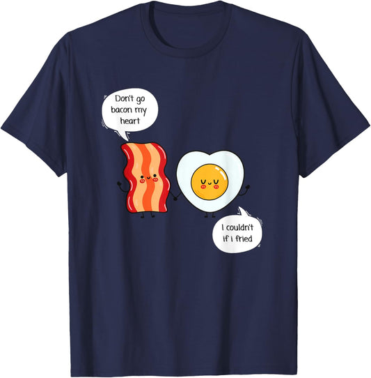 Don't Go Bacon My Heart - Food Pun - Eggs and Bacon T-Shirt - T-Shirt | Navy