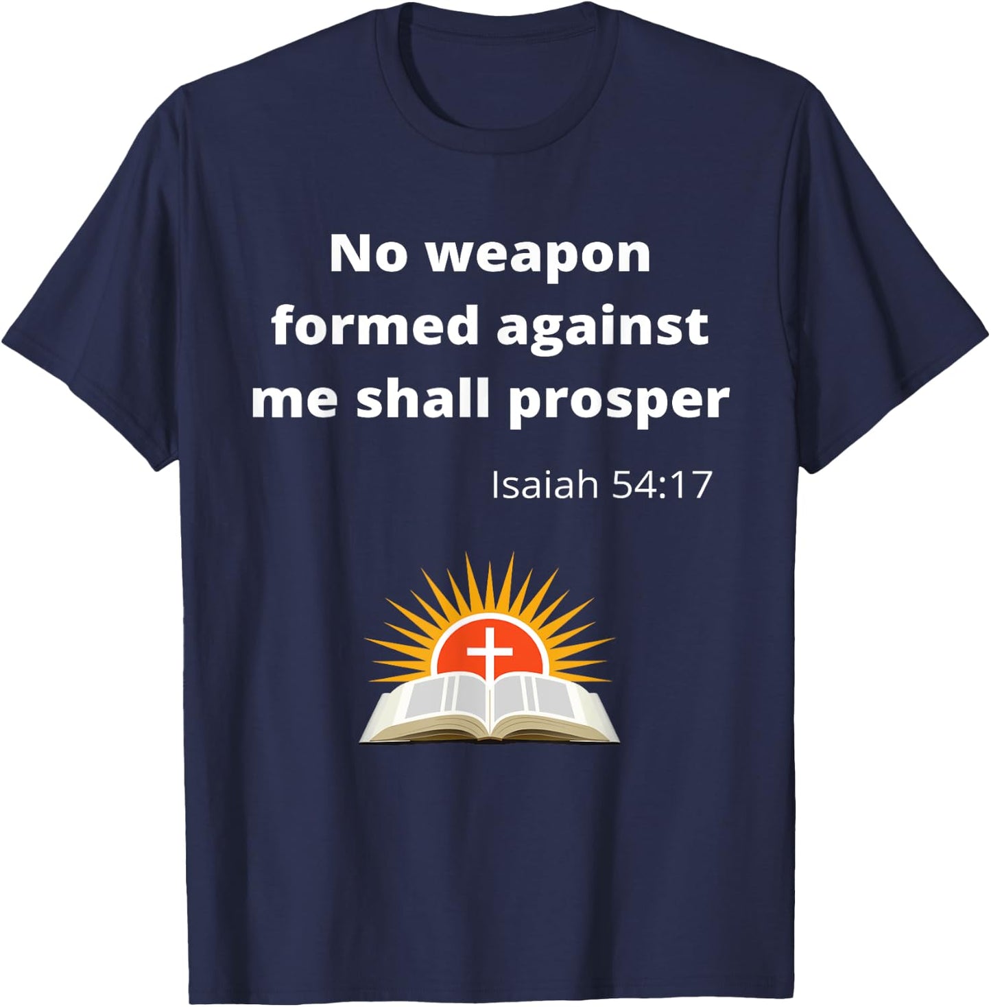 No weapon formed against me shall prosper T-Shirt - T-Shirt | Navy