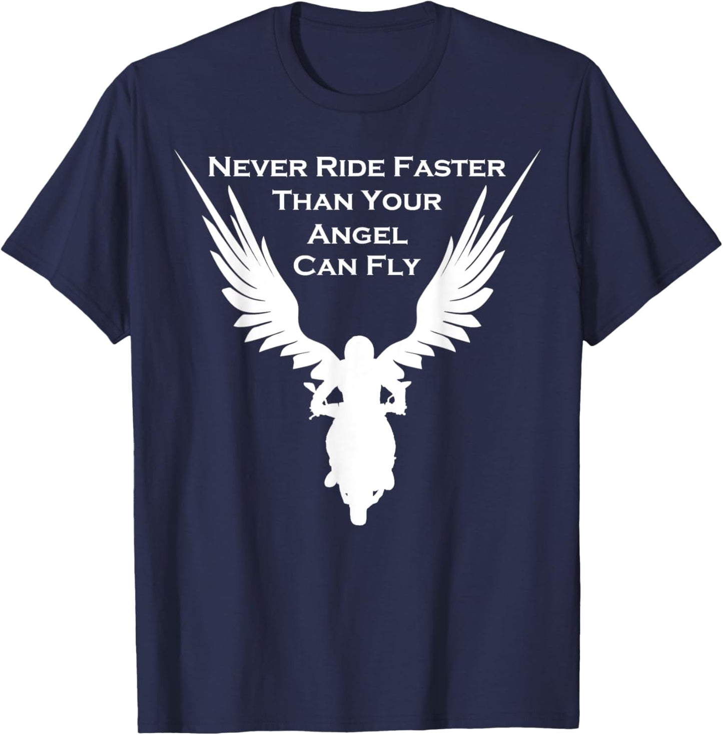 Never Ride Faster Than Your Angel Can Fly Motorrad T-Shirt - T-Shirt | Navy