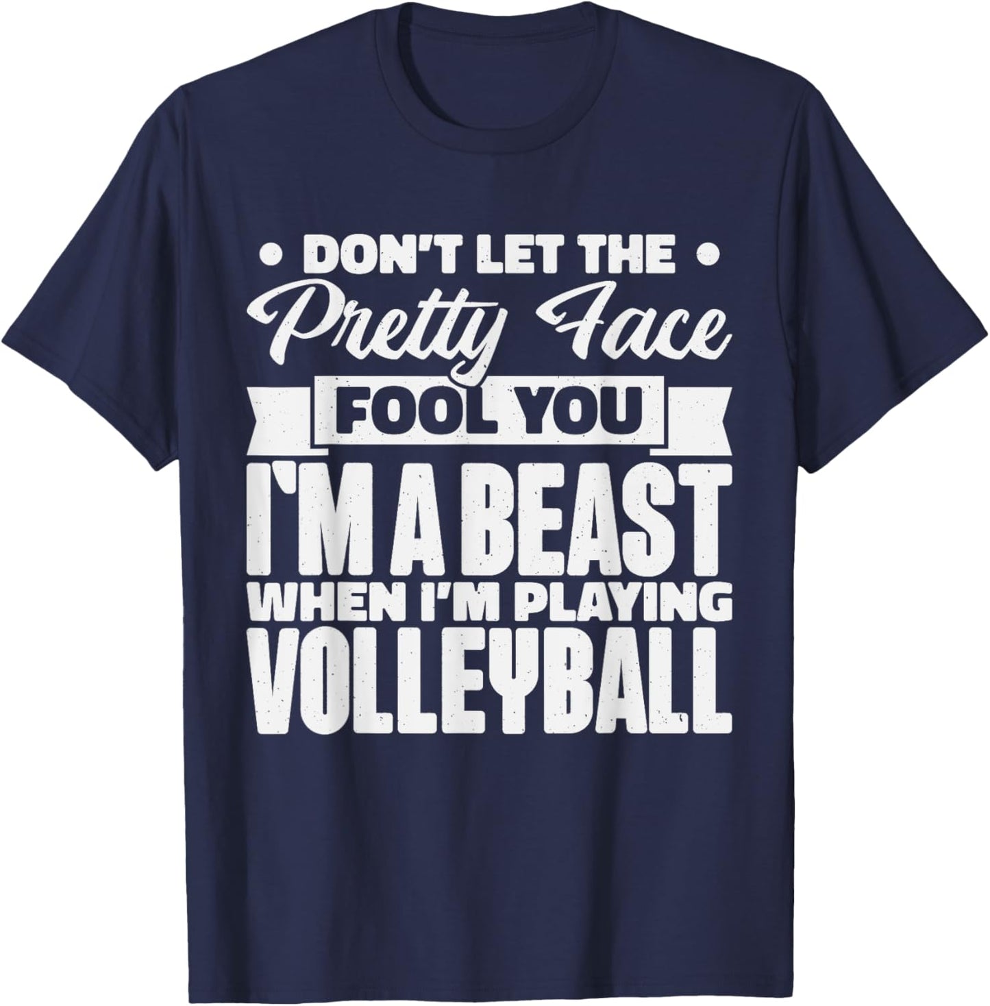 Don't Let The Pretty Face Fool You, Volleyball Girl & Fans T-Shirt - T-Shirt | Navy