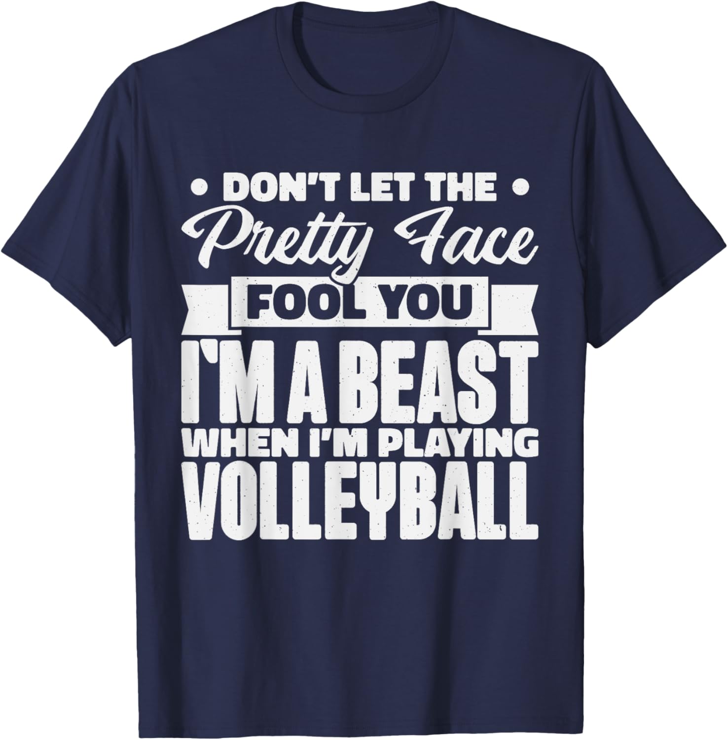 Don't Let The Pretty Face Fool You, Volleyball Girl & Fans T-Shirt - T-Shirt | Navy