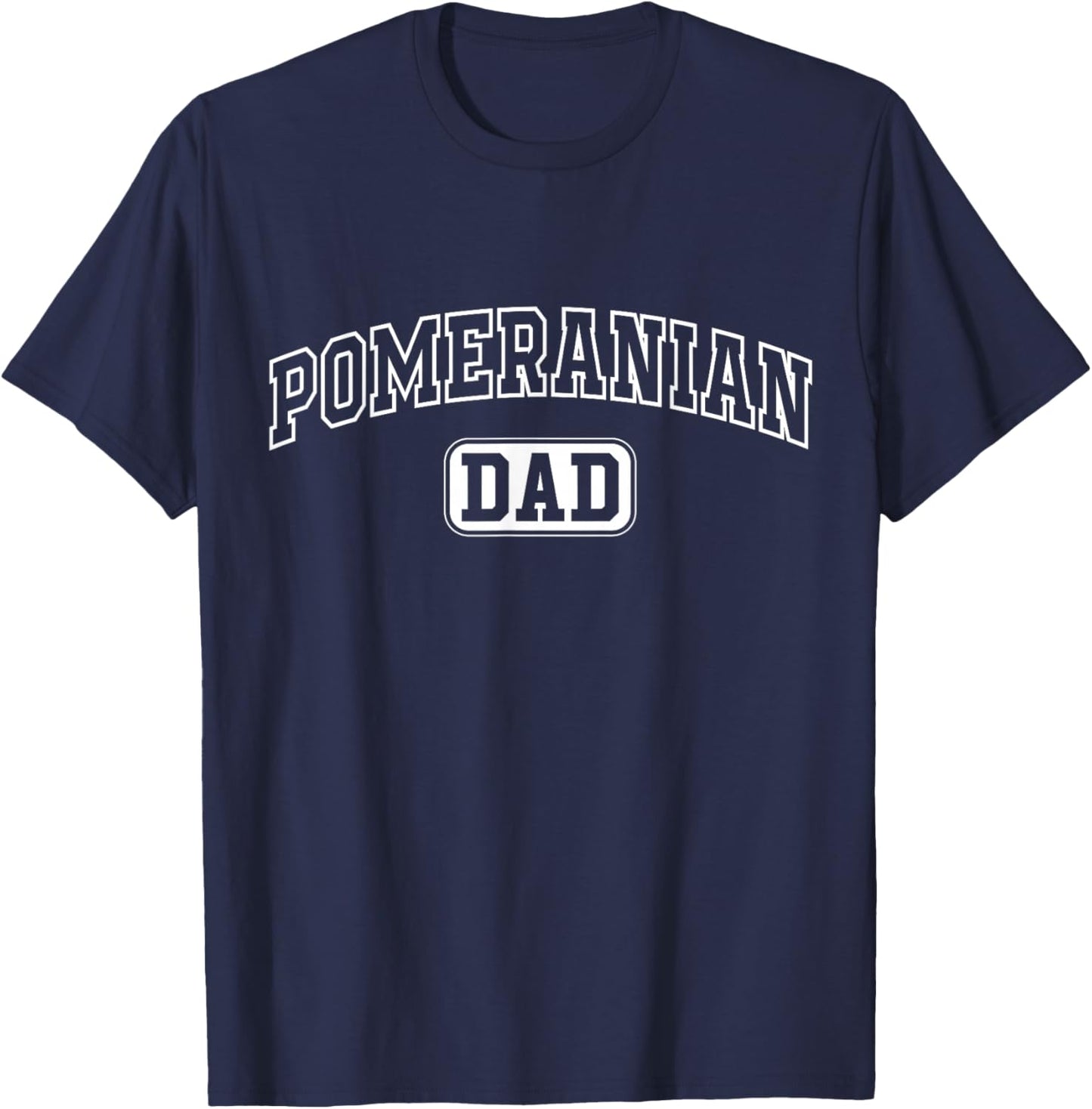 Pomeranian Dad Funny Athletic Lettering Pet Owner Father T-Shirt - T-Shirt | Navy