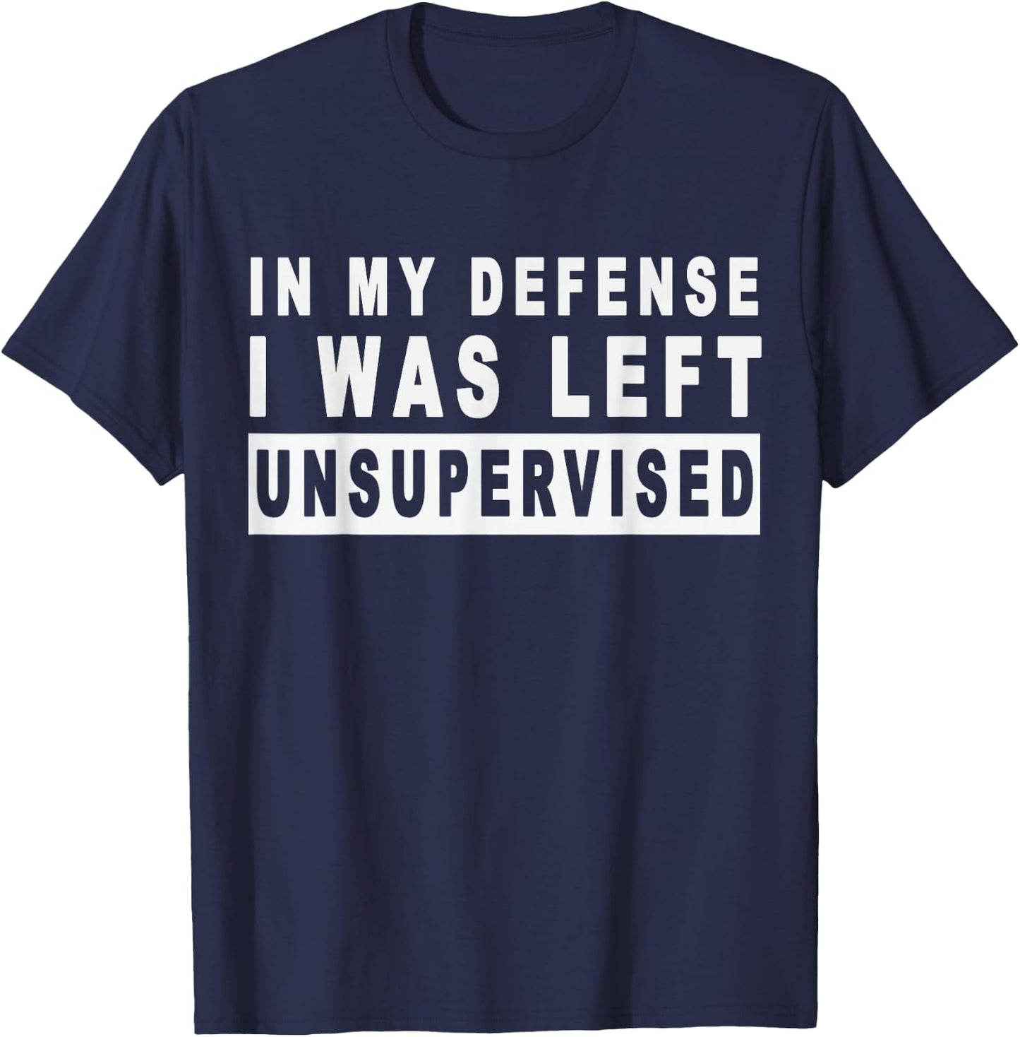 Funny In my defense i was left unsupervised Short Sleeve T-Shirt - T-Shirt | Navy