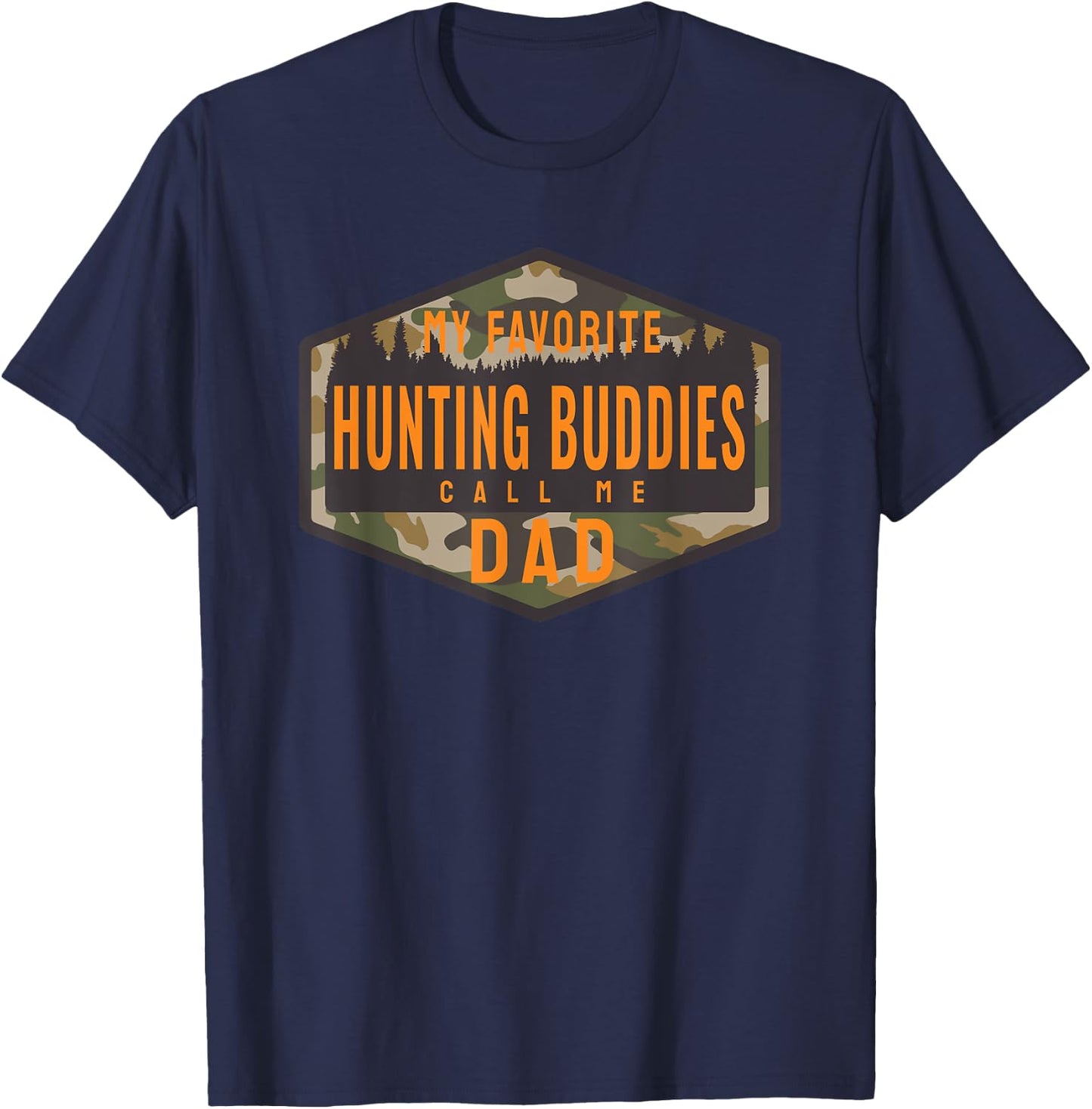 My Favorite Hunting Buddies Call Me Dad T-Shirt - T-Shirt | Navy