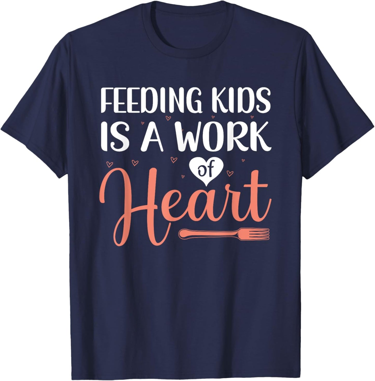 Feeding Kids is a Work of Heart Cafeteria School Lunch Lady T-Shirt - T-Shirt | Navy