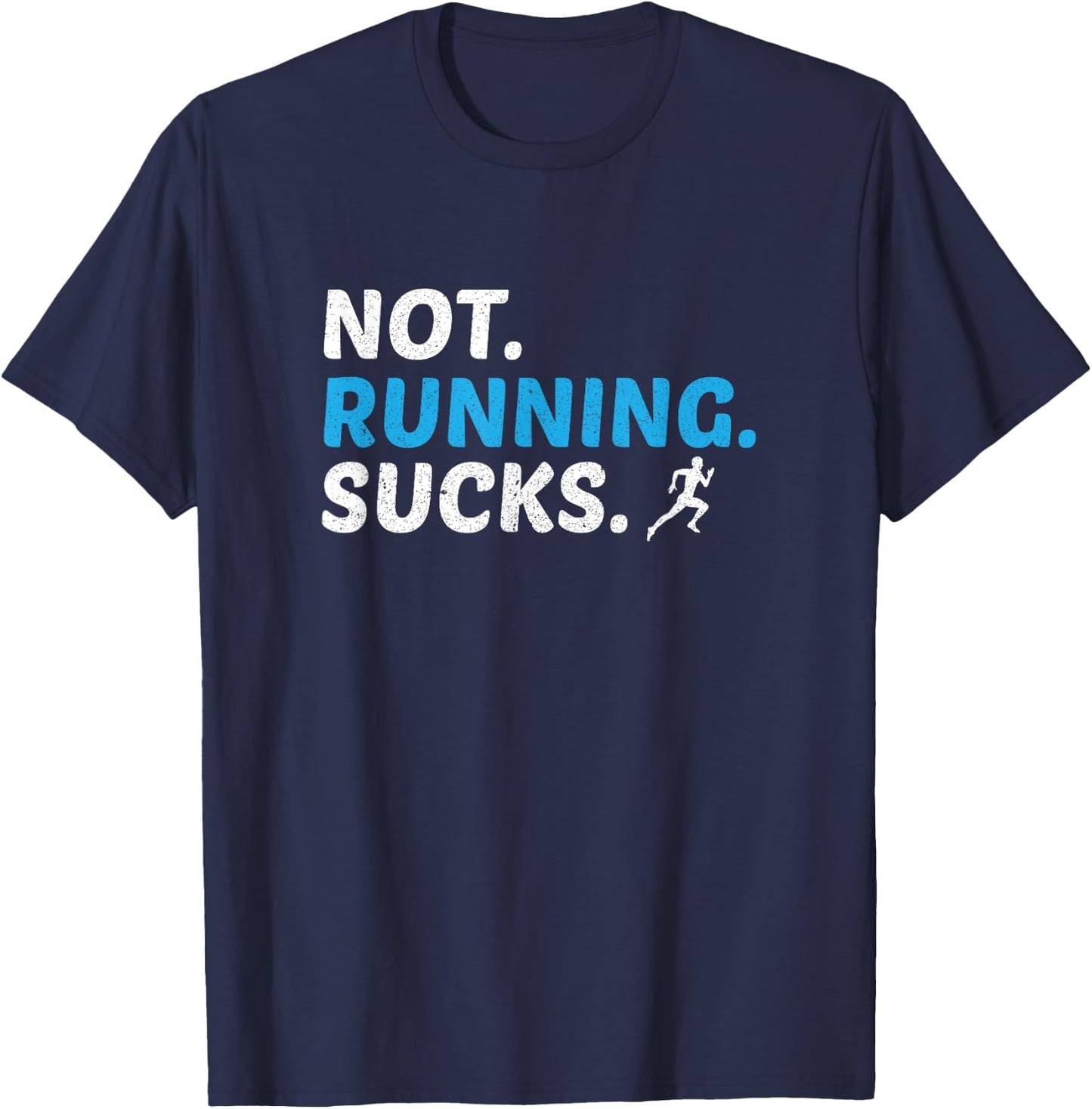 Not Running Sucks Inspirational Marathon Runner Gift T-Shirt - T-Shirt | Navy