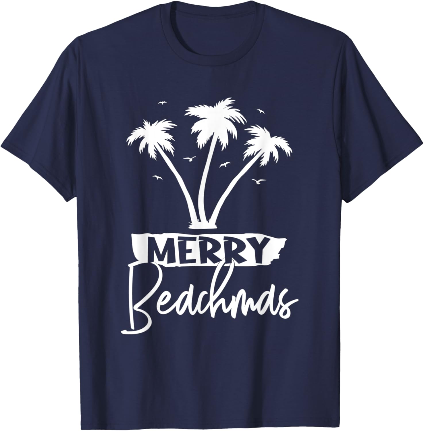 Merry Beachmas Palm Tree Beach Vacation Xmas Christmas Men Women T-Shirt - T-Shirt | Navy