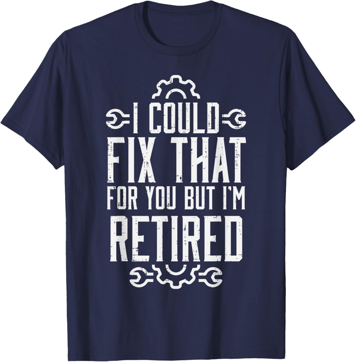 Could Fix That But Im Retired Funny Mechanic Grandpa Dad Men T-Shirt - T-Shirt | Navy