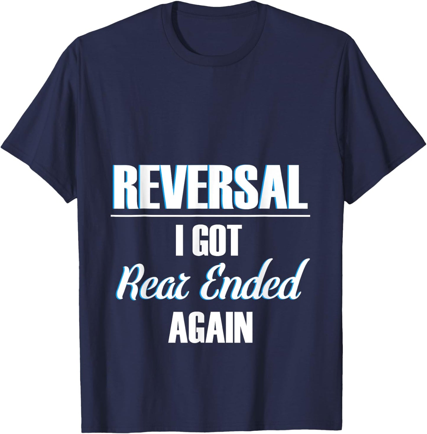 Ostomy Reversal I Got Rear Ended Again Funny Surgery Stoma T-Shirt - T-Shirt | Navy