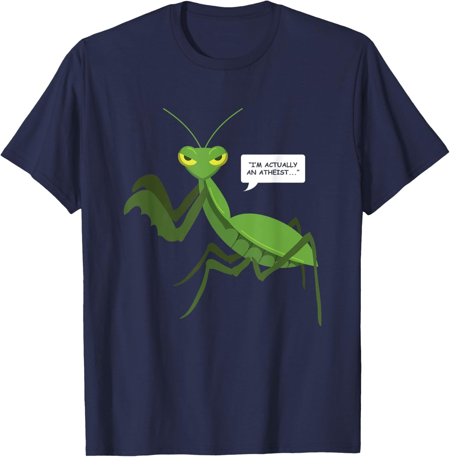 Funny Atheist Shirt Praying Mantis Bug Religion Shirt Gifts T-Shirt - T-Shirt | Navy