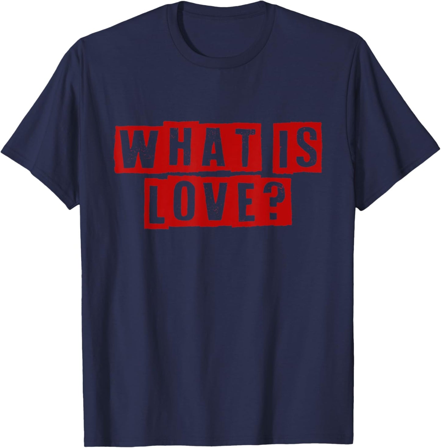 What is Love? Funny T-Shirt - T-Shirt | Navy
