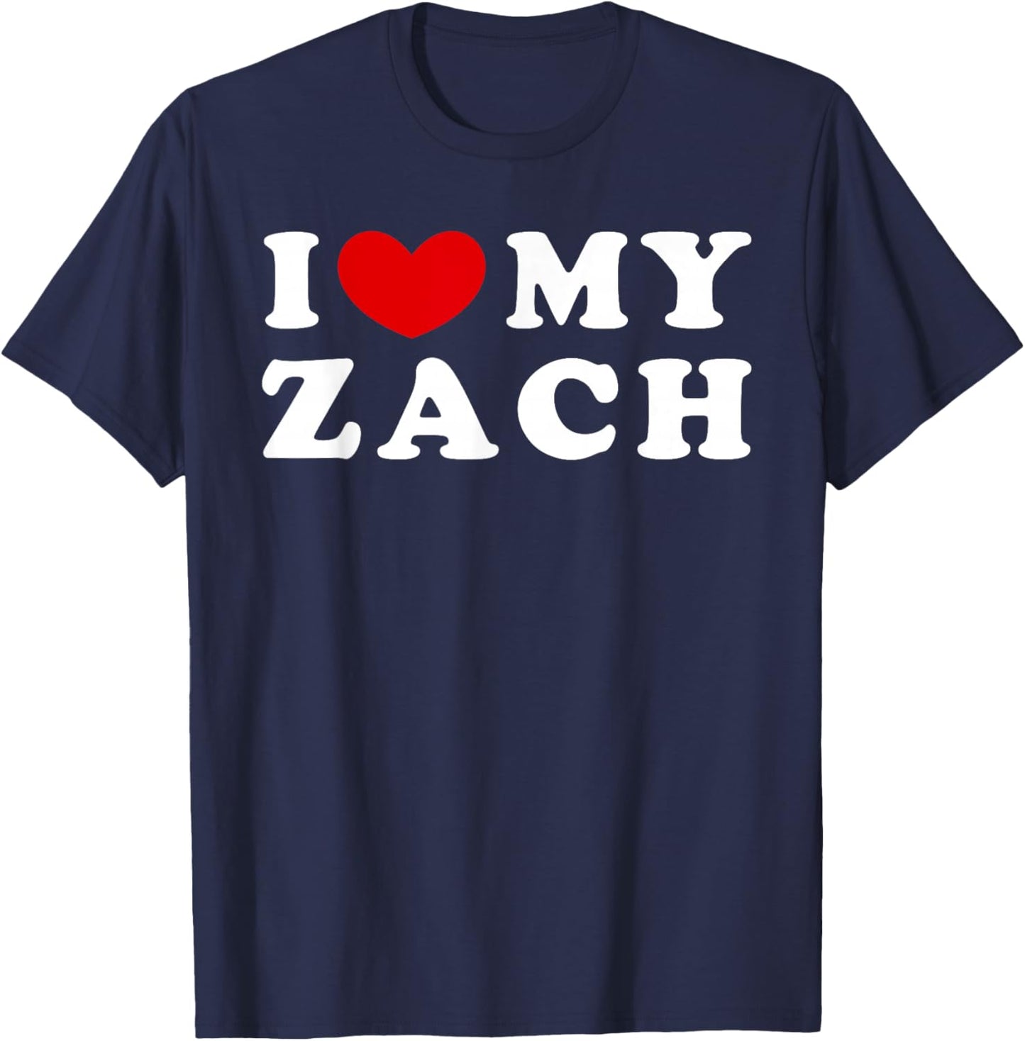 I Love My Zach, I Heart My Zach T-Shirt - T-Shirt | Navy