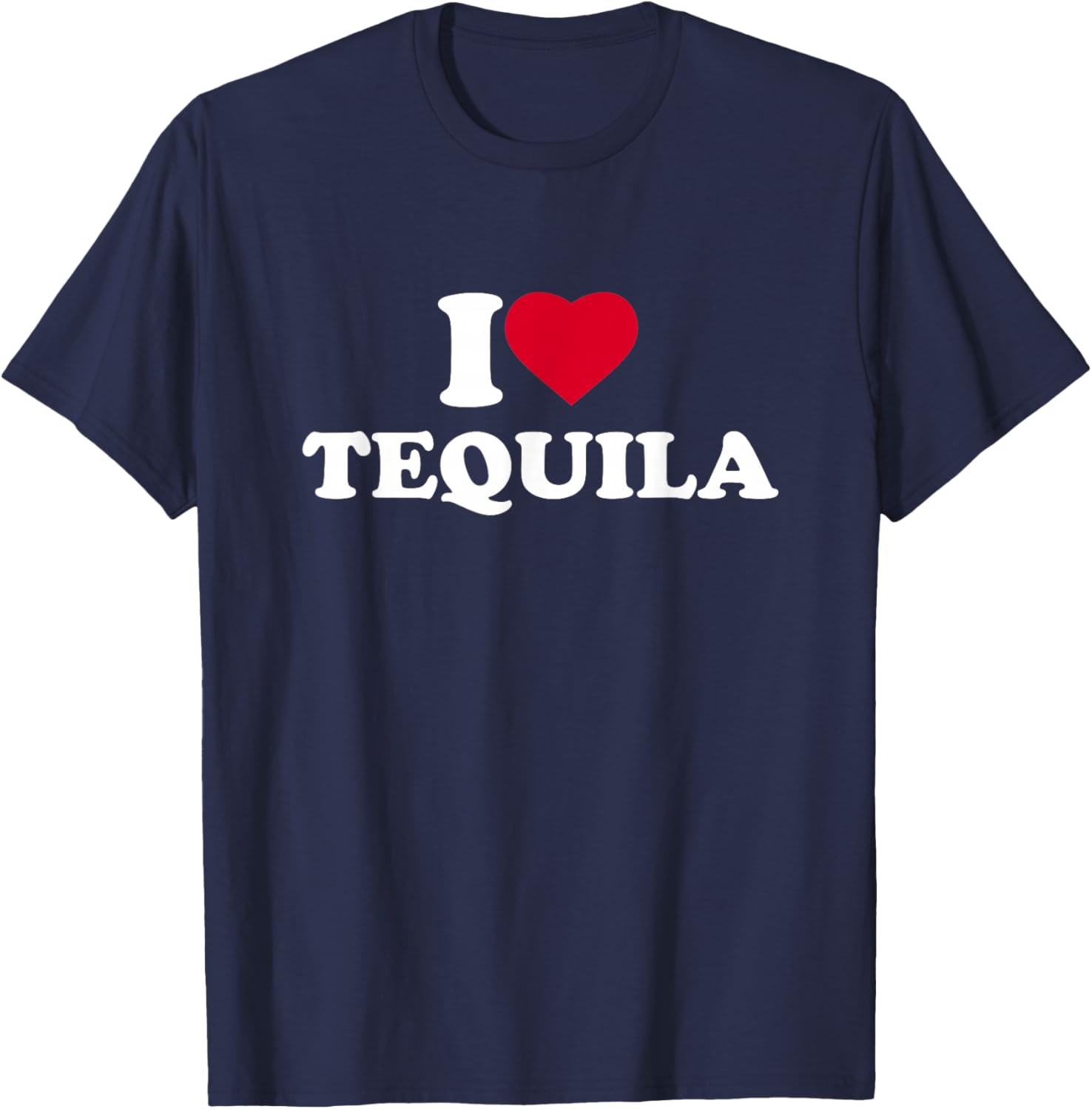 I Love Heart Tequila Lover Drinker Drinking Alcohol T-Shirt - T-Shirt | Navy