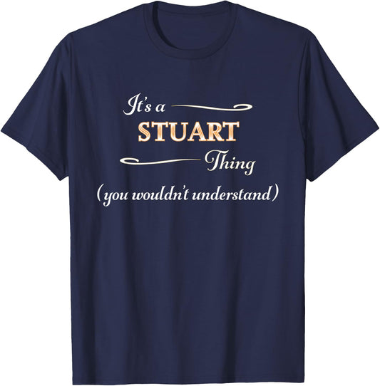 It's a STUART Thing, You Wouldn't Understand | Name Gift T-Shirt - T-Shirt | Navy