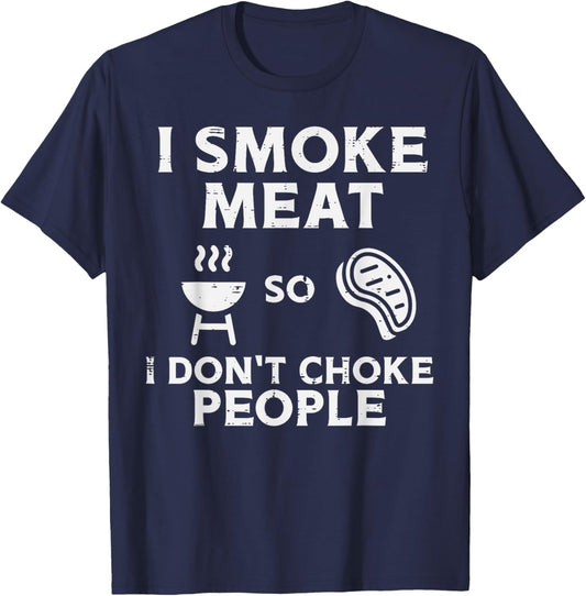 Grill Meat So I Dont Choke People Fun Bbq Barbecue Men Women T-Shirt - T-Shirt | Navy