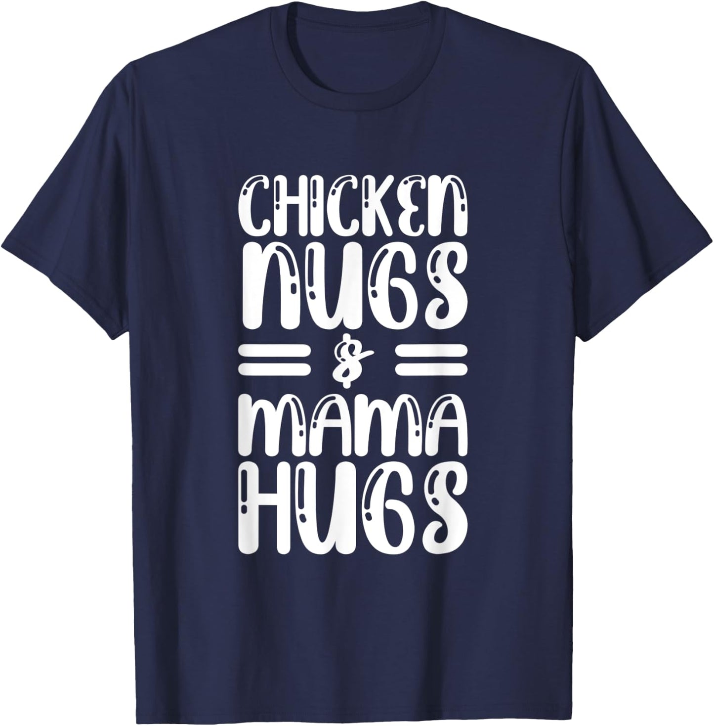 Chicken Nugs And Mama Hugs Funny Mother Day T-Shirt - T-Shirt | Navy