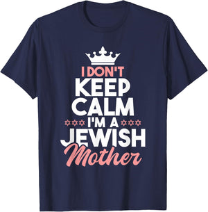 I Don't Keep Calm I'm A Jewish Mother - Jews Hebrew Hanukkah T-Shirt - T-Shirt | Navy