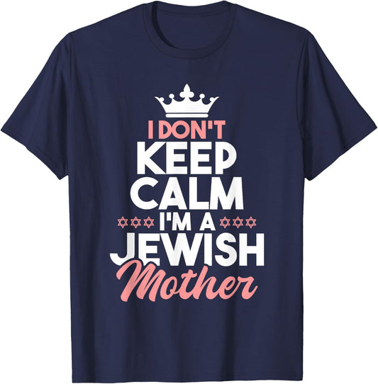 I Don't Keep Calm I'm A Jewish Mother - Jews Hebrew Hanukkah T-Shirt - T-Shirt | Navy