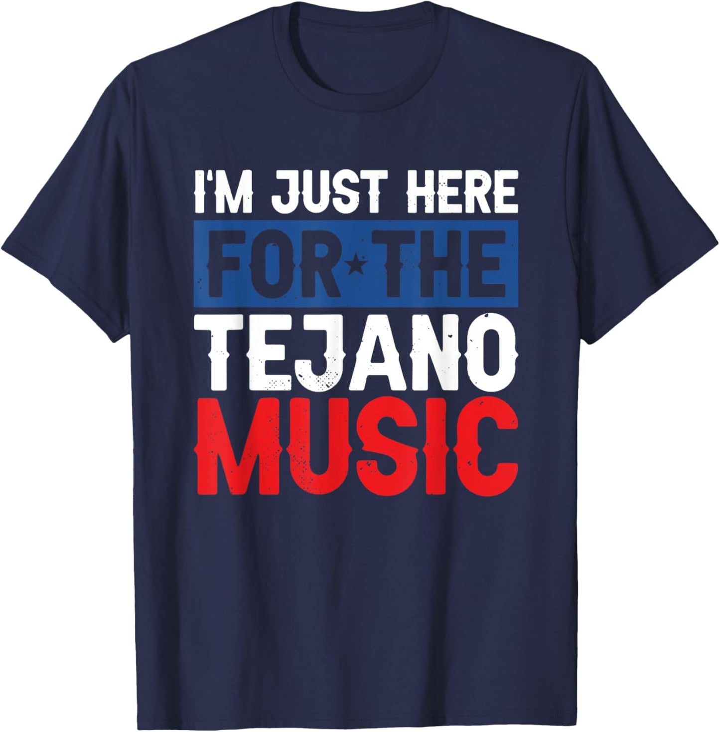 I'm Just Here For The Tejano Music T-Shirt - T-Shirt | Navy